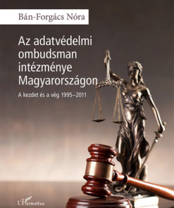 Az adatvédelmi ombudsman intézménye Magyarországon - A kezdet és a vég 1995-2011