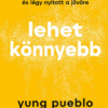 Lehet könnyebb - Engedd el a múltat, éld meg a jelent és légy nyitott a jövőre