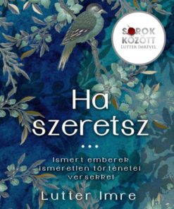 Ha szeretsz... Sorok között Lutter Imrével