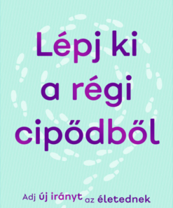 Lépj ki a régi cipődből - Adj új irányt az életednek
