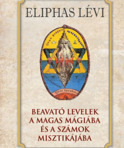 Beavató levelek a magas mágiába és a számok misztikájába
