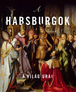 A Habsburgok - A világ urai