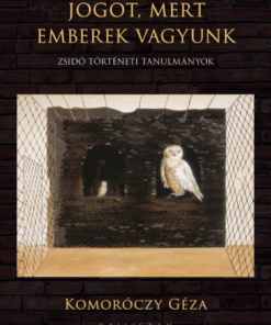 Jogot, mert emberek vagyunk - Zsidó történeti tanulmányok