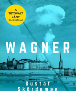 Wagner - A múlt bűneit az idő teszi igazán halálossá