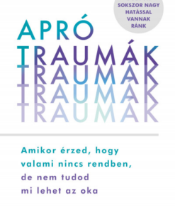 Apró traumák - Amikor érzed, hogy valami nincs rendben, de nem tudod mi lehet az oka