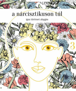 A nárcisztikuson túl - Igaz történet alapján - 3. rész