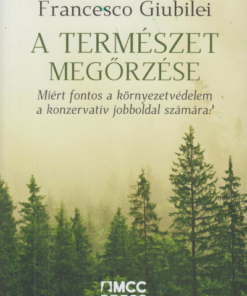 A természet megőrzése - Miért fontos a környezetvédelem a konzervatív jobboldal számára?