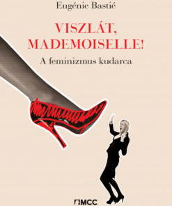 Viszlát, mademoiselle! - A feminizmus kudarca