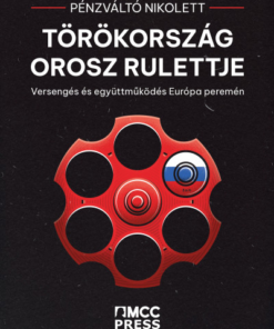 Törökország orosz rulettje - Versengés és együttműködés Európa peremén