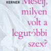 Mesélj, milyen volt a legutóbbi szex? - Az örömteli szexuális élet
