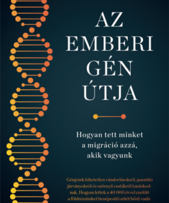 Az emberi gén útja - Hogyan tett minket a migráció azzá, akik vagyunk