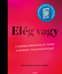 Elég vagy - A legjobb gyakorlatok és tippek a hatékony stresszkezeléshez