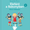 Elefánt a Bakonyban 2. - Bözsi-kiképzés - Szeretek olvasni!