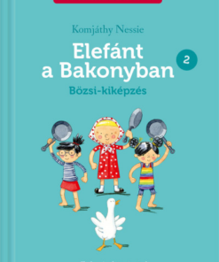 Elefánt a Bakonyban 2. - Bözsi-kiképzés - Szeretek olvasni!