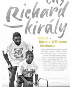 Én, Richard király - Venus és Serena Williams története