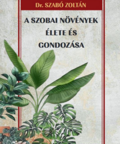 A szobai növények élete és gondozása