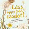 Láss egyre több csodát!