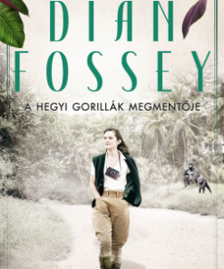 Dian Fossey – A hegyi gorillák megmentője