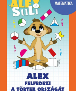 Alex Suli - Alex felfedezi a törtek országát - 3-4. osztály matematika