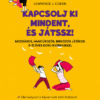 Kapcsolj ki mindent és játssz!