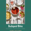 Budapest Bites - Spicy & Sweet Hungarian Home Cooking