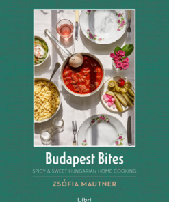 Budapest Bites - Spicy & Sweet Hungarian Home Cooking