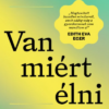 Van miért élni