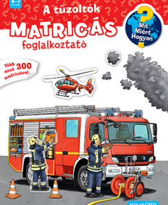 A tűzoltók - Mit? Miért? Hogyan?