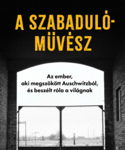 A szabadulóművész - Az ember, aki megszökött Auschwitzból, és beszélt róla a világnak
