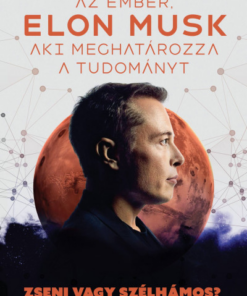 Elon Musk - Az ember, aki meghatározza a tudományt - Zseni vagy szélhámos?