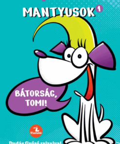 Mantyusok 1. - Bátorság, Tomi!