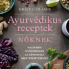 Ájurvédikus receptek nőknek