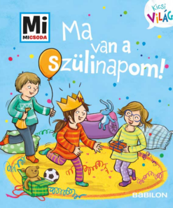 Mi MICSODA Kicsi világ 5. – Ma van a szülinapom!
