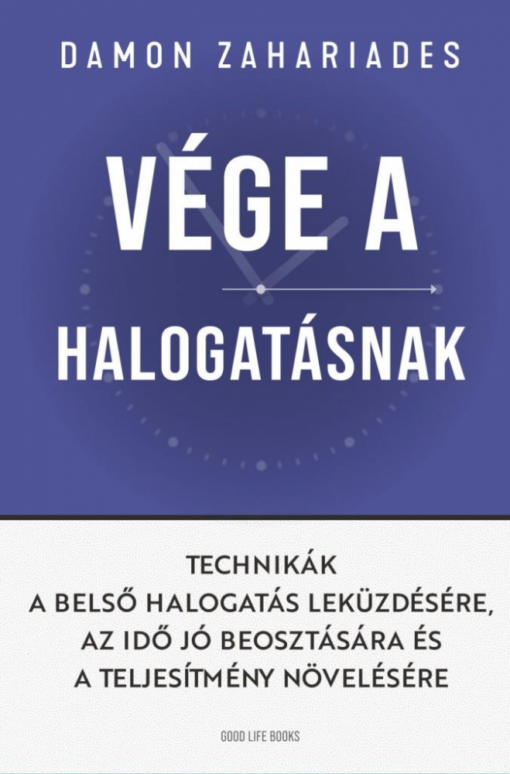 Vége a halogatásnak - Technikák a belső halogatás leküzdésére