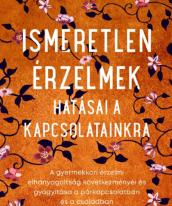 Ismeretlen érzelmek hatásai a kapcsolatainkra