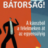 Bátorság! - A káoszból a félelmeken át az egyensúlyig