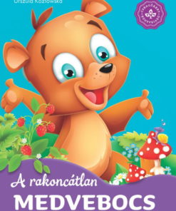 A rakoncátlan medvebocs – Kedvenc állatmeséim