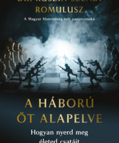 A háború öt alapelve - Hogyan nyerd meg életed csatáit