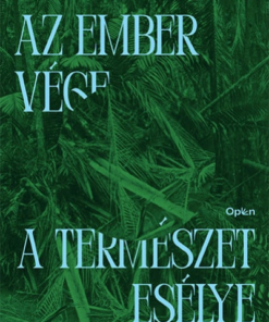 Az ember vége a természet esélye - Helyünk a földi ökoszisztémában