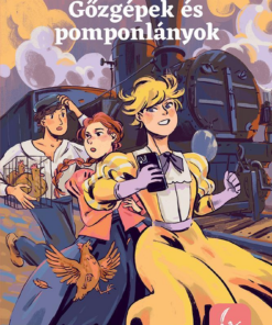 Gőzgépek és pomponlányok