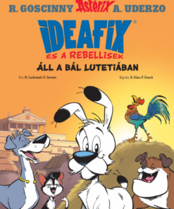 Áll a bál Lutetiában - Ideafix és a rebellisek