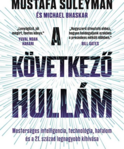 A következő hullám: Mesterséges intelligencia, technológia, hatalom és a 21. század legnagyobb kihívása