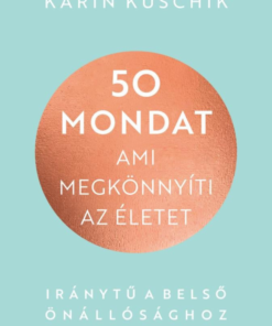 50 mondat, ami megkönnyíti az életet
