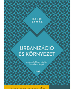 Urbanizáció és környezet - A városfejlődés okai és következményei