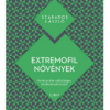 Extremofil növények - Növényi élet szélsőséges körülmények között