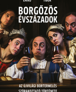 Borgőzös évszázadok - Az újvilági bortermelés szórakoztató története