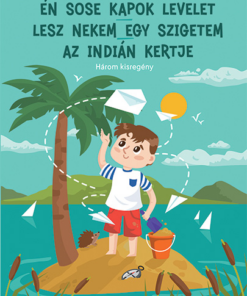 Én sose kapok levelet - Lesz nekem egy szigetem - Az indián kertje