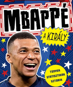 A futball szupersztárjai: Mbappé, a király