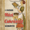 A legújabb házi cukrászat kézikönyve
