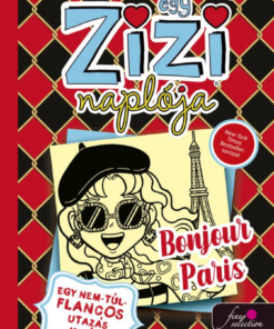 Egy Zizi naplója 15. Egy nem túl flancos utazás meséje - Bonjour Paris